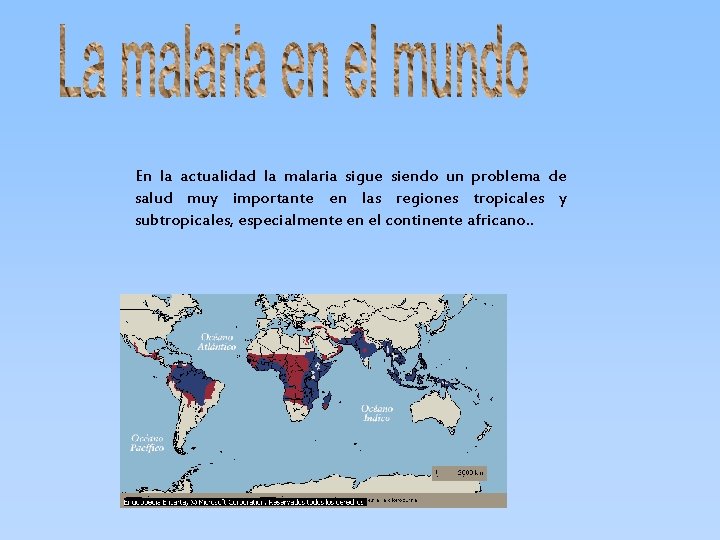 En la actualidad la malaria sigue siendo un problema de salud muy importante en
