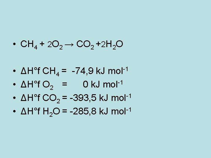 • CH 4 + 2 O 2 → CO 2 +2 H 2 • CH 4 + 2 O 2 → CO 2 +2 H 2