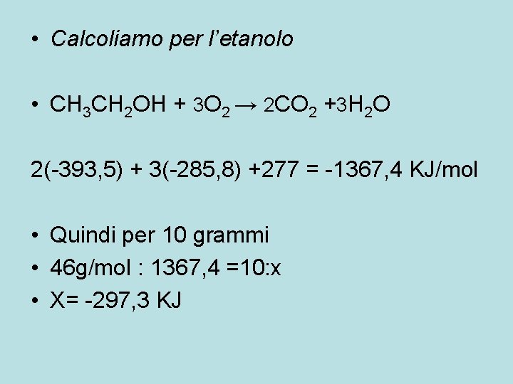 • Calcoliamo per l’etanolo • CH 3 CH 2 OH + 3 O • Calcoliamo per l’etanolo • CH 3 CH 2 OH + 3 O