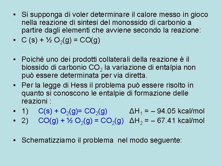 • Si supponga di voler determinare il calore messo in gioco nella reazione • Si supponga di voler determinare il calore messo in gioco nella reazione