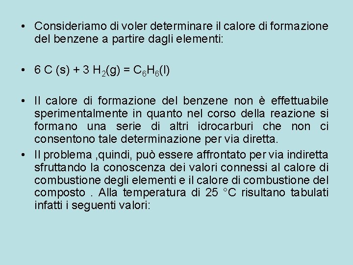 • Consideriamo di voler determinare il calore di formazione del benzene a partire • Consideriamo di voler determinare il calore di formazione del benzene a partire