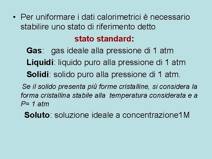 • Per uniformare i dati calorimetrici è necessario stabilire uno stato di riferimento • Per uniformare i dati calorimetrici è necessario stabilire uno stato di riferimento