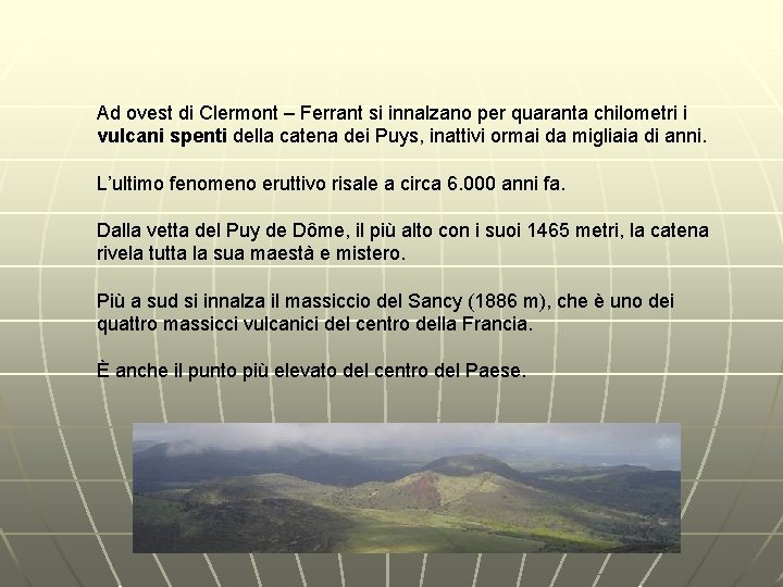 Ad ovest di Clermont – Ferrant si innalzano per quaranta chilometri i vulcani spenti