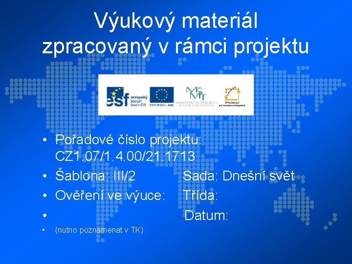 Výukový materiál zpracovaný v rámci projektu • Pořadové číslo projektu: CZ 1. 07/1. 4.