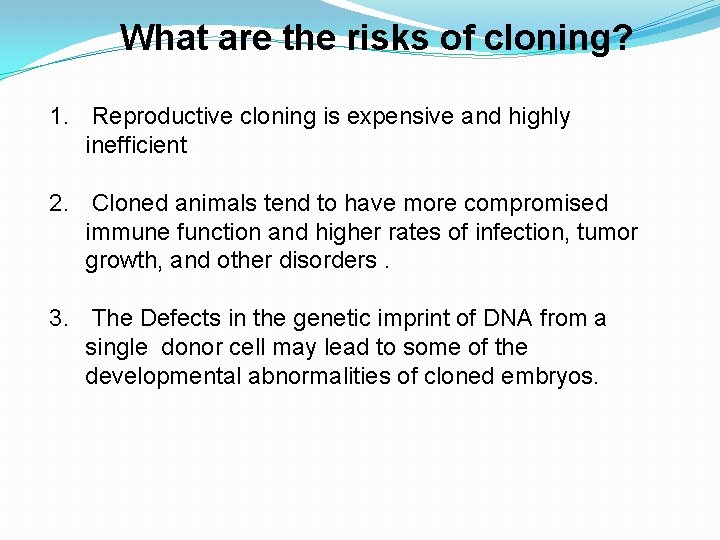 What are the risks of cloning? 1. Reproductive cloning is expensive and highly inefficient