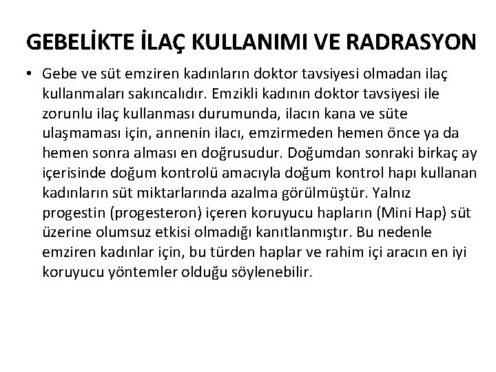 GEBELİKTE İLAÇ KULLANIMI VE RADRASYON • Gebe ve süt emziren kadınların doktor tavsiyesi olmadan