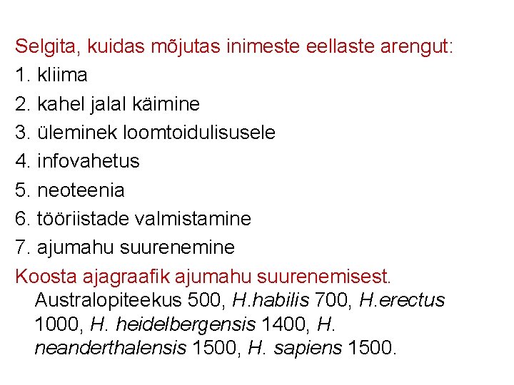 Selgita, kuidas mõjutas inimeste eellaste arengut: 1. kliima 2. kahel jalal käimine 3. üleminek