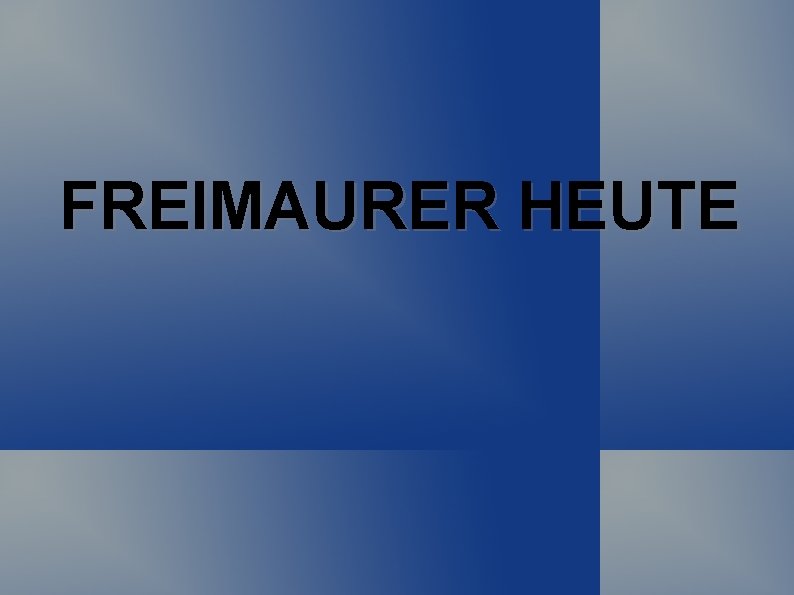 FREIMAURER HEUTE 