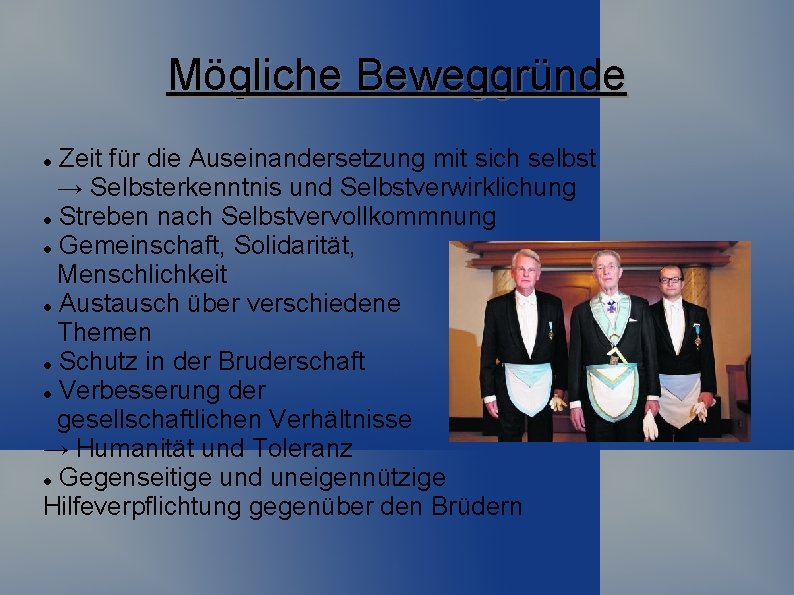 Mögliche Beweggründe Zeit für die Auseinandersetzung mit sich selbst → Selbsterkenntnis und Selbstverwirklichung Streben