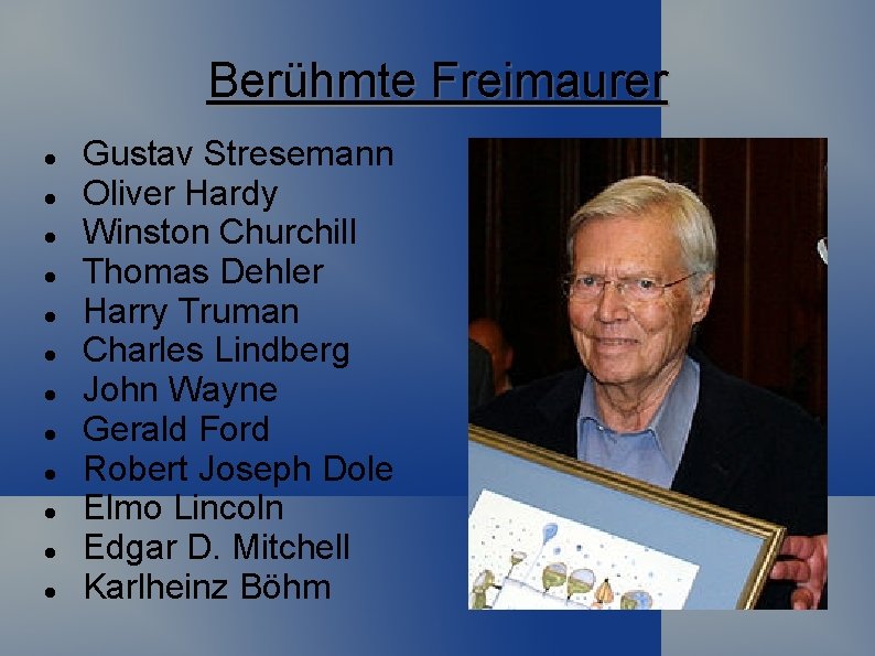 Berühmte Freimaurer Gustav Stresemann Oliver Hardy Winston Churchill Thomas Dehler Harry Truman Charles Lindberg