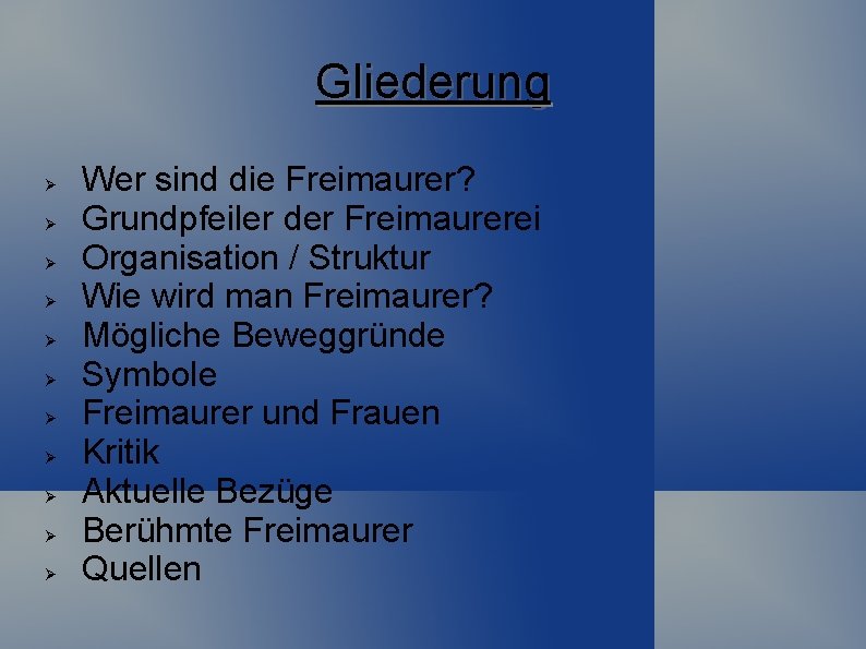 Gliederung Wer sind die Freimaurer? Grundpfeiler der Freimaurerei Organisation / Struktur Wie wird man