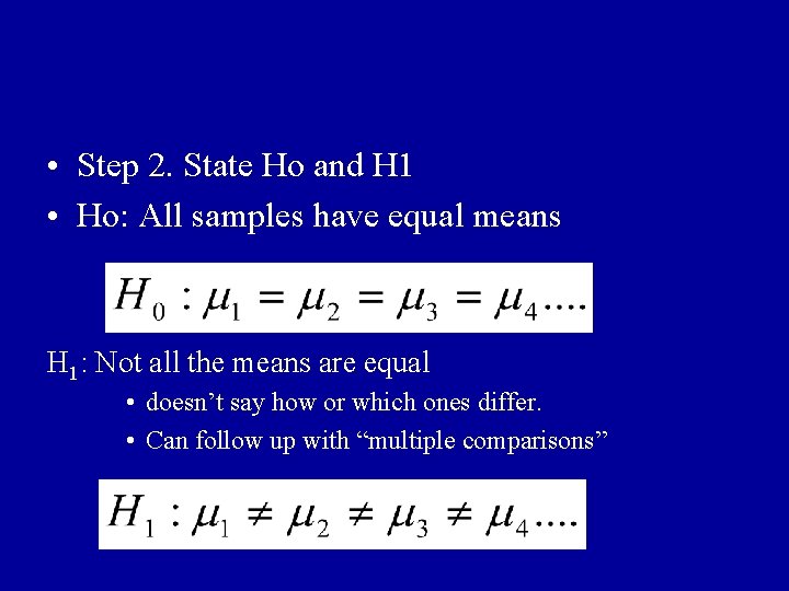  • Step 2. State Ho and H 1 • Ho: All samples have