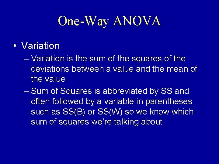 One-Way ANOVA • Variation – Variation is the sum of the squares of the