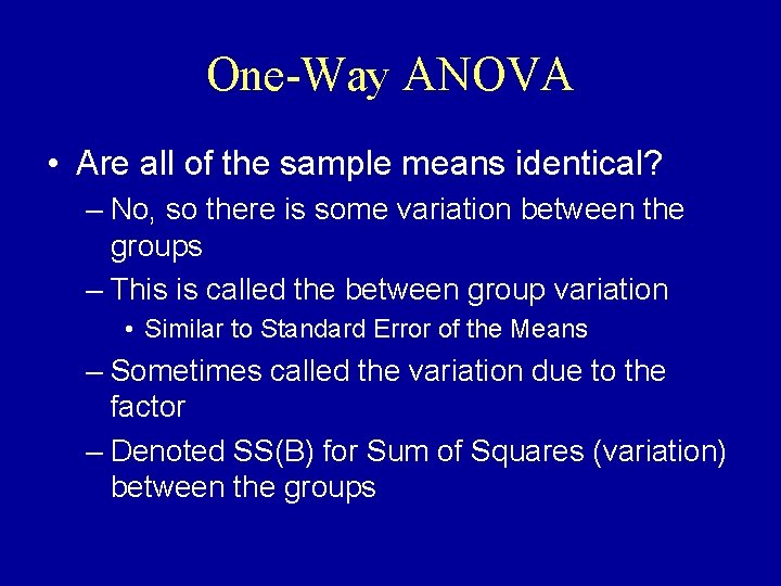 One-Way ANOVA • Are all of the sample means identical? – No, so there