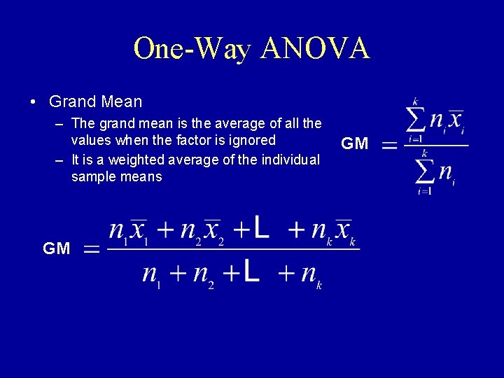 One-Way ANOVA • Grand Mean – The grand mean is the average of all