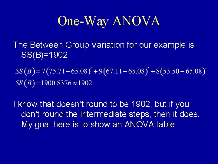 One-Way ANOVA The Between Group Variation for our example is SS(B)=1902 I know that