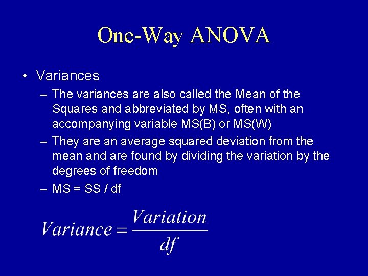 One-Way ANOVA • Variances – The variances are also called the Mean of the