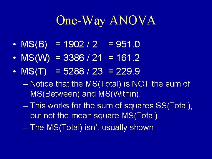 One-Way ANOVA • MS(B) = 1902 / 2 = 951. 0 • MS(W) =