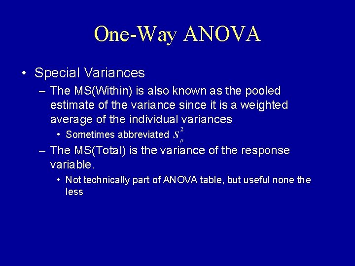 One-Way ANOVA • Special Variances – The MS(Within) is also known as the pooled