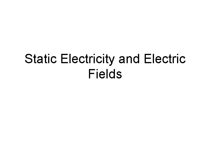 Static Electricity and Electric Fields 