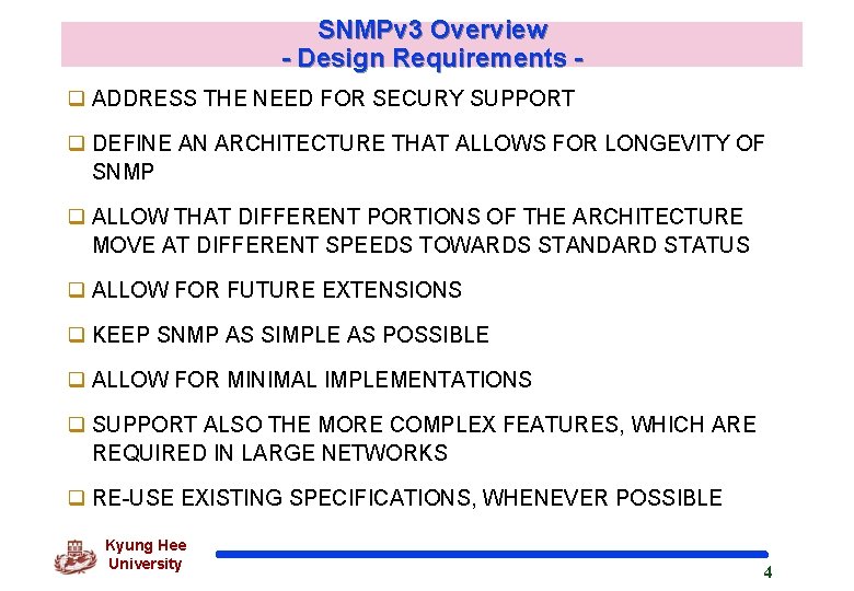 SNMPv 3 Overview - Design Requirements q ADDRESS THE NEED FOR SECURY SUPPORT q