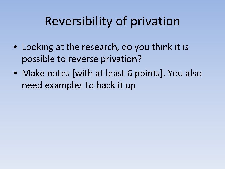 Reversibility of privation • Looking at the research, do you think it is possible