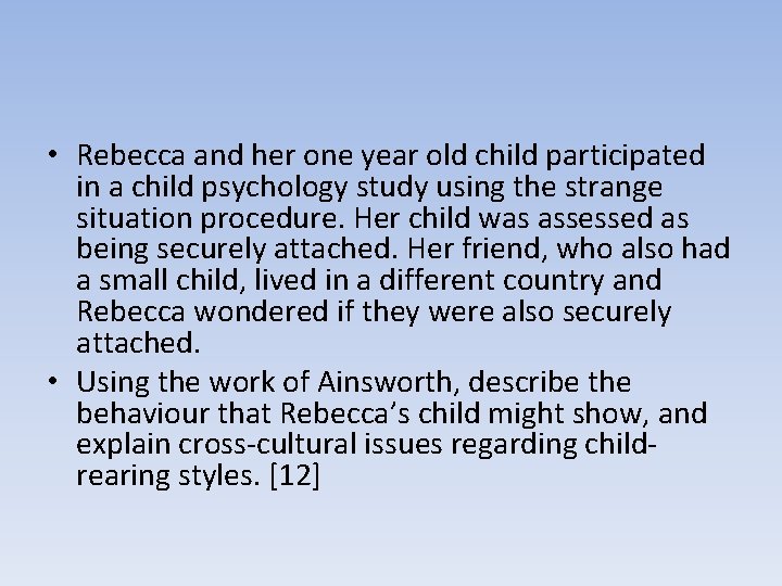 • Rebecca and her one year old child participated in a child psychology • Rebecca and her one year old child participated in a child psychology