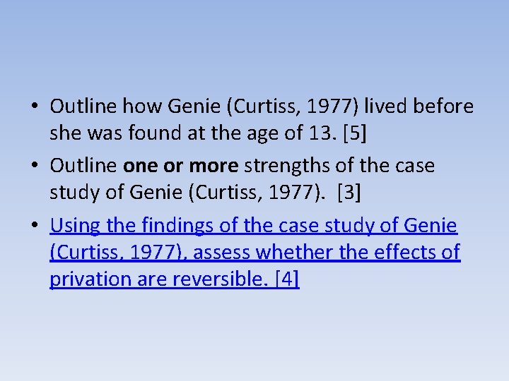 • Outline how Genie (Curtiss, 1977) lived before she was found at the • Outline how Genie (Curtiss, 1977) lived before she was found at the