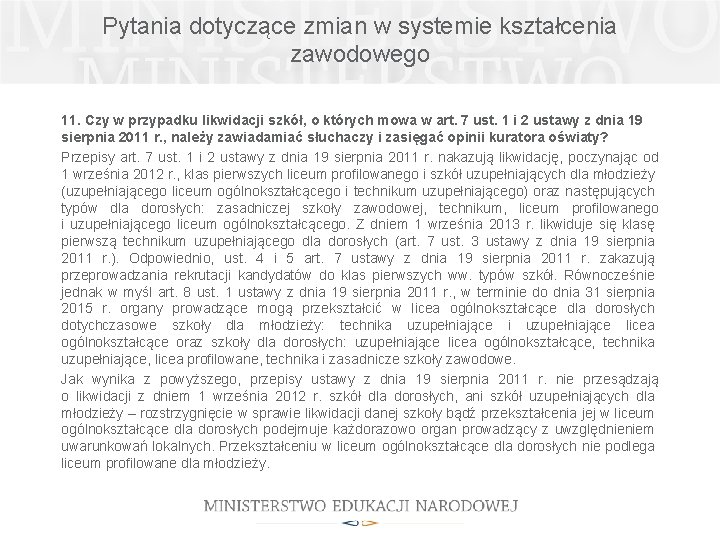 Pytania dotyczące zmian w systemie kształcenia zawodowego 11. Czy w przypadku likwidacji szkół, o