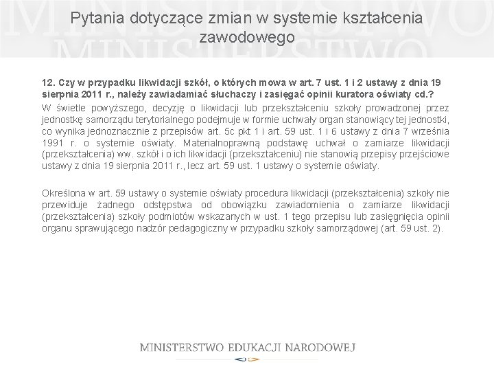 Pytania dotyczące zmian w systemie kształcenia zawodowego 12. Czy w przypadku likwidacji szkół, o