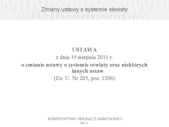 Zmiany ustawy o systemie oświaty USTAWA z dnia 19 sierpnia 2011 r. o zmianie