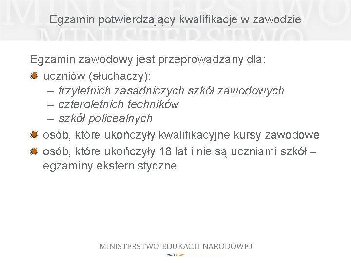 Egzamin potwierdzający kwalifikacje w zawodzie Egzamin zawodowy jest przeprowadzany dla: uczniów (słuchaczy): – trzyletnich Egzamin potwierdzający kwalifikacje w zawodzie Egzamin zawodowy jest przeprowadzany dla: uczniów (słuchaczy): – trzyletnich
