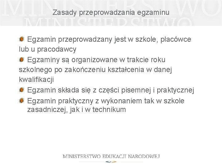 Zasady przeprowadzania egzaminu Egzamin przeprowadzany jest w szkole, placówce lub u pracodawcy Egzaminy są