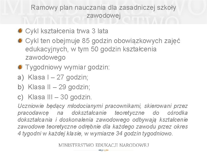 Ramowy plan nauczania dla zasadniczej szkoły zawodowej Cykl kształcenia trwa 3 lata Cykl ten