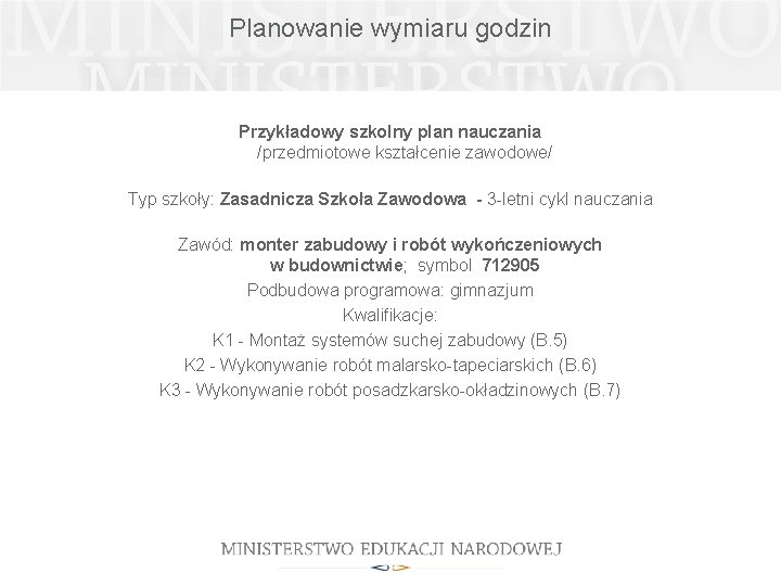 Planowanie wymiaru godzin Przykładowy szkolny plan nauczania /przedmiotowe kształcenie zawodowe/ Typ szkoły: Zasadnicza Szkoła