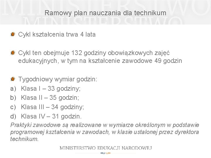 Ramowy plan nauczania dla technikum Cykl kształcenia trwa 4 lata Cykl ten obejmuje 132 Ramowy plan nauczania dla technikum Cykl kształcenia trwa 4 lata Cykl ten obejmuje 132
