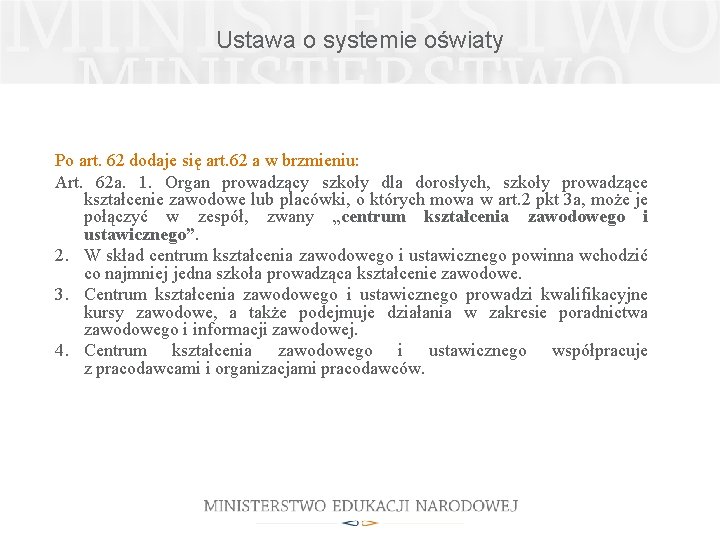 Ustawa o systemie oświaty Po art. 62 dodaje się art. 62 a w brzmieniu: