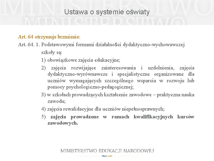 Ustawa o systemie oświaty Art. 64 otrzymuje brzmienie: Art. 64. 1. Podstawowymi formami działalności