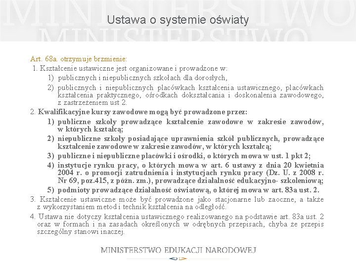 Ustawa o systemie oświaty Art. 68 a. otrzymuje brzmienie: 1. Kształcenie ustawiczne jest organizowane Ustawa o systemie oświaty Art. 68 a. otrzymuje brzmienie: 1. Kształcenie ustawiczne jest organizowane