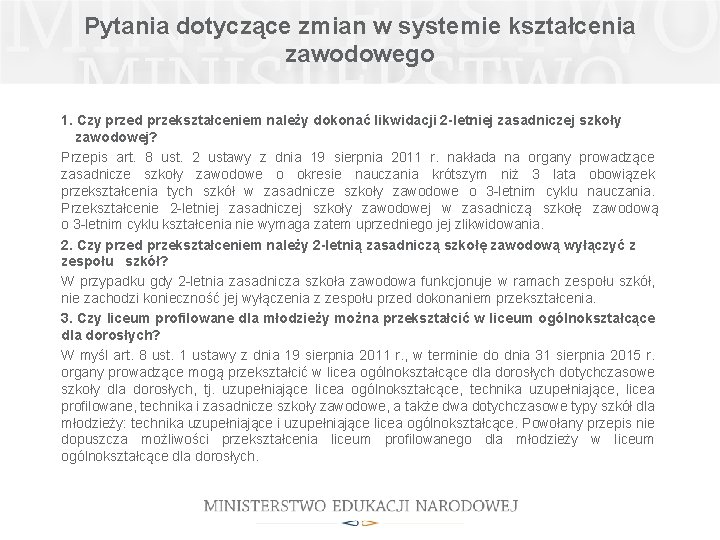 Pytania dotyczące zmian w systemie kształcenia zawodowego 1. Czy przed przekształceniem należy dokonać likwidacji