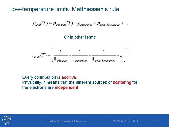 Low-temperature limits: Matthiessen’s rule Or in other terms Every contribution is additive. Physically, it Low-temperature limits: Matthiessen’s rule Or in other terms Every contribution is additive. Physically, it