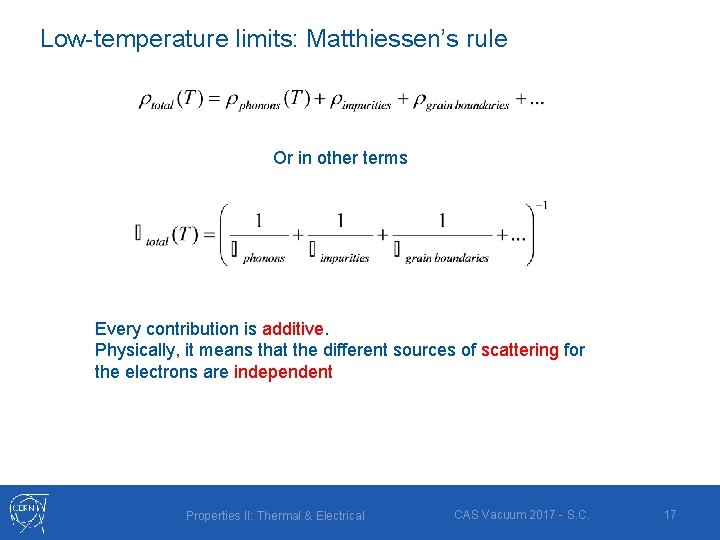 Low-temperature limits: Matthiessen’s rule Or in other terms Every contribution is additive. Physically, it