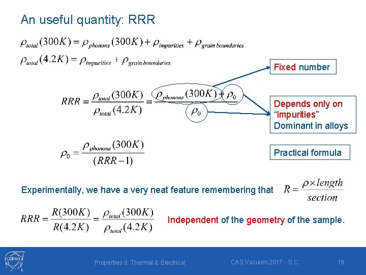 An useful quantity: RRR Fixed number Depends only on “impurities” Dominant in alloys Practical