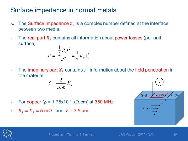 Surface impedance in normal metals • Properties II: Thermal & Electrical CAS Vacuum 2017