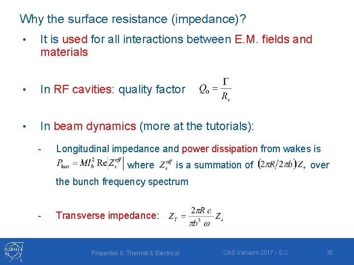 Why the surface resistance (impedance)? • It is used for all interactions between E.