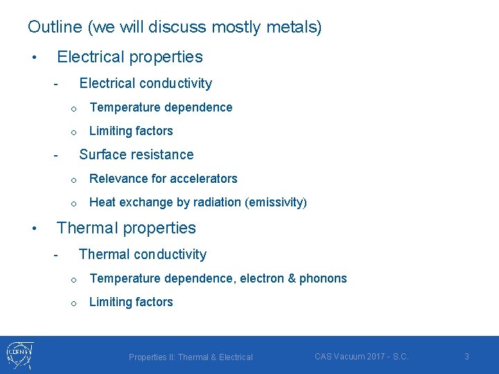 Outline (we will discuss mostly metals) • Electrical properties Electrical conductivity o Temperature dependence