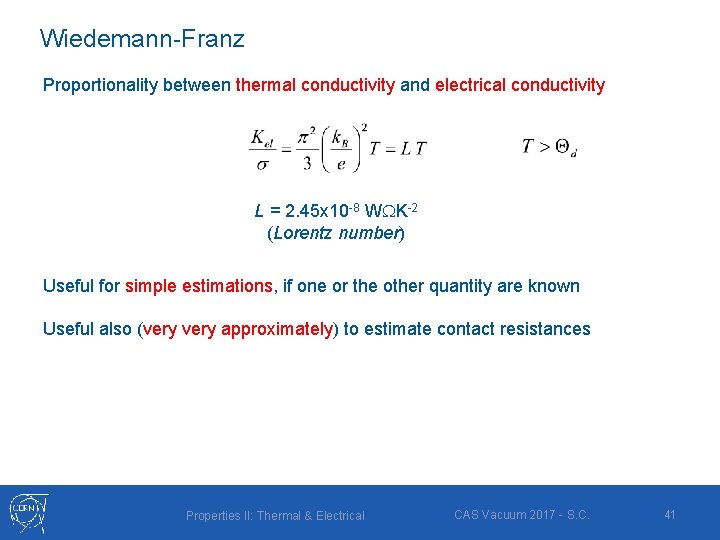 Wiedemann-Franz Proportionality between thermal conductivity and electrical conductivity L = 2. 45 x 10