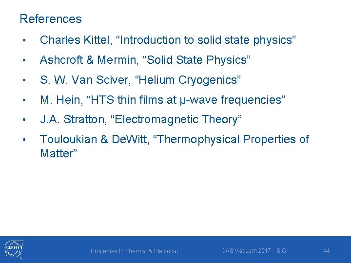 References • Charles Kittel, “Introduction to solid state physics” • Ashcroft & Mermin, “Solid