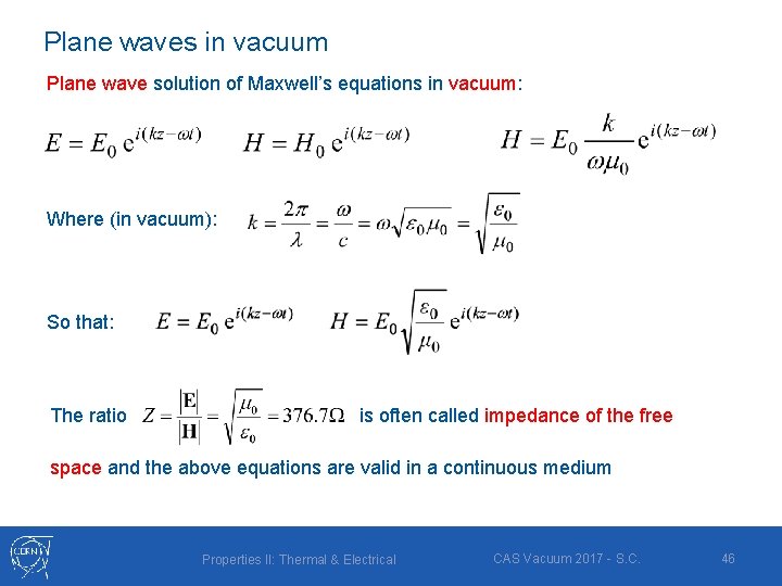 Plane waves in vacuum Plane wave solution of Maxwell’s equations in vacuum: Where (in