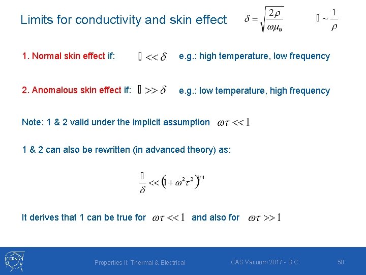 Limits for conductivity and skin effect 1. Normal skin effect if: e. g. : Limits for conductivity and skin effect 1. Normal skin effect if: e. g. :